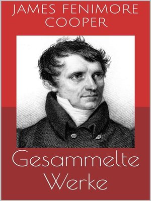 cover image of Gesammelte Werke (Vollständige Ausgaben--Lederstrumpf-Romane, Der rote Freibeuter, Der Spion u.v.m.)